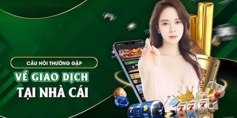 Một vài câu hỏi thường gặp về nạp rút tiền