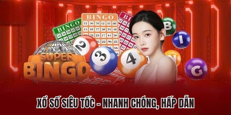 Xổ số siêu tốc - nhanh chóng, hấp dẫn